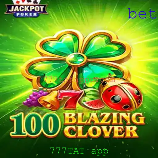 Descubra o Universo Vibrante de 100BlazingClover e o Aplicativo 777TAT